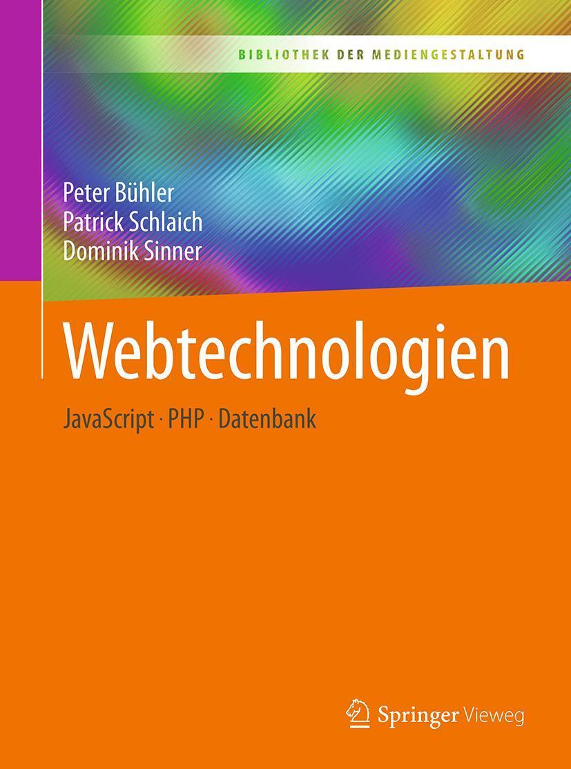 Cover: 9783662547298 | Webtechnologien | JavaScript - PHP - Datenbank | Peter Bühler (u. a.)