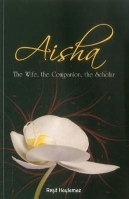 Cover: 9781597842662 | Aisha | The Wife, the Companion, the Scholar | Resit Haylamaz | Buch