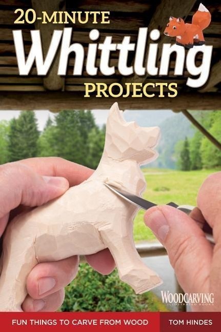 Cover: 9781565238671 | 20-Minute Whittling Projects | Fun Things to Carve from Wood | Hindes