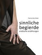 Cover: 9783842307131 | Sinnliche Begierde | Patricia Kay Parker | Taschenbuch | Paperback