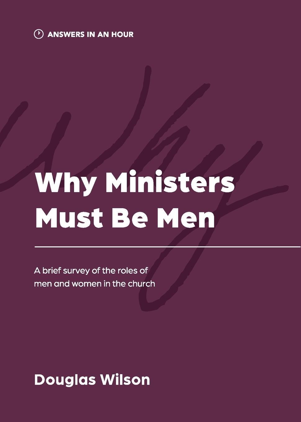 Cover: 9781957726045 | Why Ministers Must Be Men | Douglas Wilson | Taschenbuch | Paperback