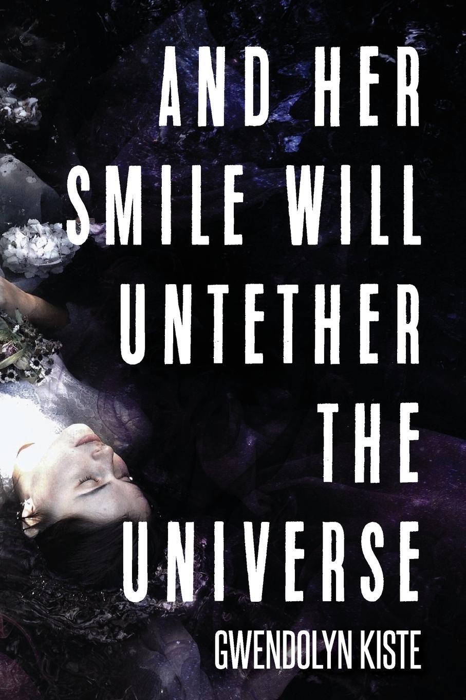 Cover: 9781945373558 | And Her Smile Will Untether the Universe | Gwendolyn Kiste | Buch
