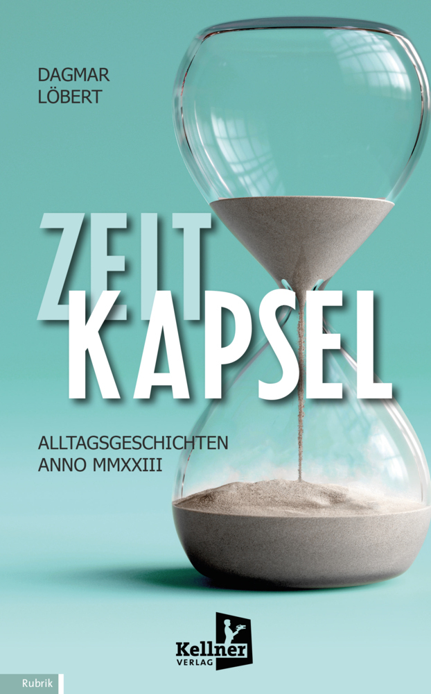 Cover: 9783910871045 | Zeitkapsel | Alltagsgeschichten anno MMXXIII | Dagmar Löbert | Buch