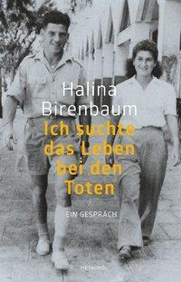 Cover: 9783863314965 | Ich suche das Leben bei den Toten | Ein Gespräch | Halina Birenbaum