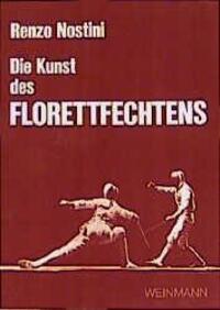 Cover: 9783878920410 | Die Kunst des Florettfechtens | Renzo Nostini | Taschenbuch | Deutsch