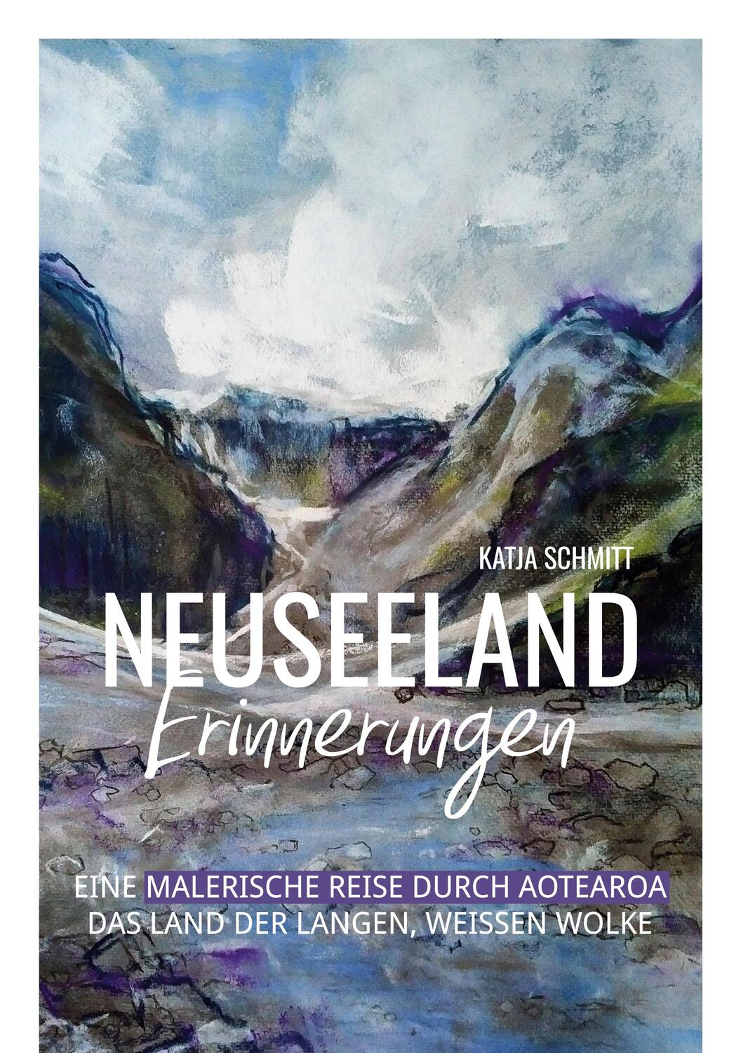 Cover: 9783753445304 | Neuseeland Erinnerungen | Katja Schmitt | Taschenbuch | Paperback