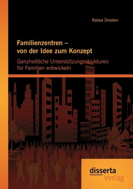 Cover: 9783954259229 | Familienzentren von der Idee zum Konzept | Rabea Drosten | Taschenbuch