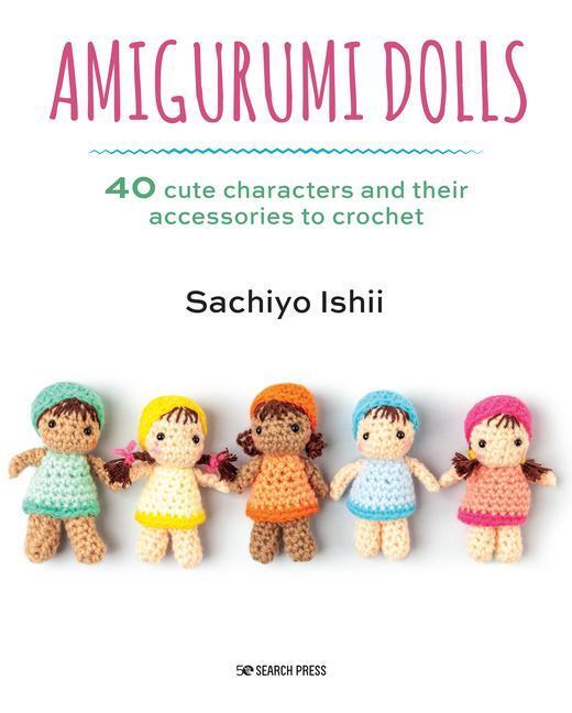 Cover: 9781782218593 | Amigurumi Dolls | 40 Cute Characters and Their Accessories to Crochet