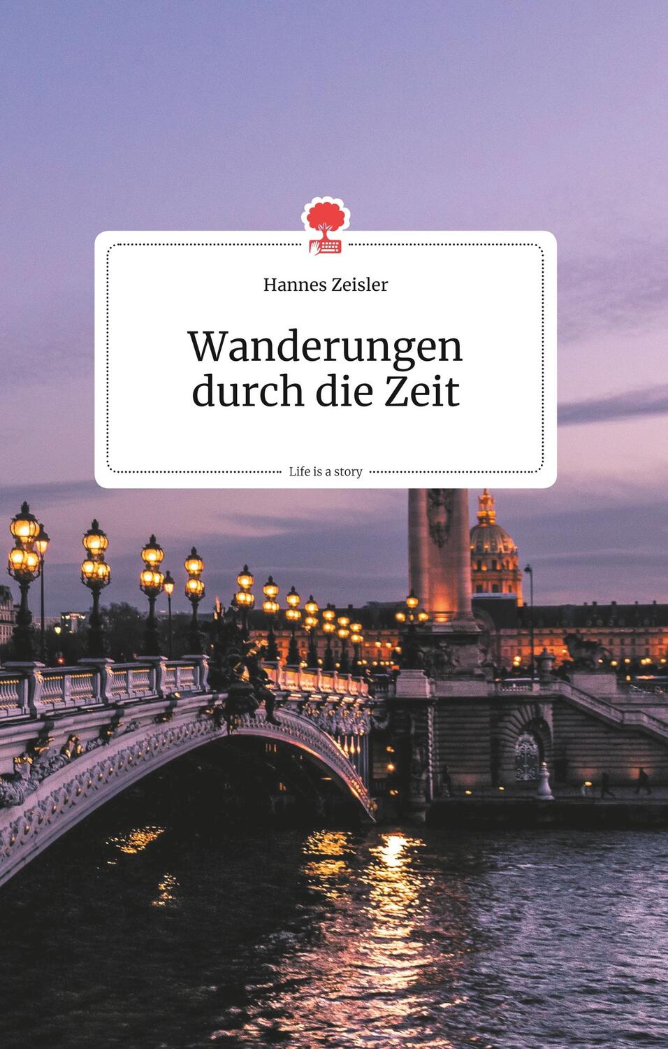 Cover: 9783990871829 | Wanderungen durch die Zeit. Life is a Story - story.one | Zeisler