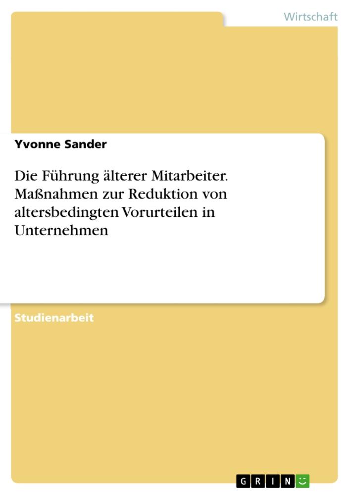 Cover: 9783963554926 | Die Führung älterer Mitarbeiter. Maßnahmen zur Reduktion von...