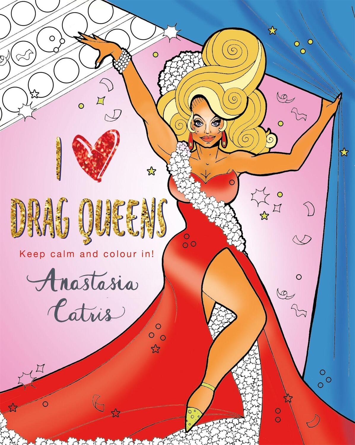 Cover: 9781409178750 | I Heart Drag Queens: Keep Calm and Colour In! | Anastasia Catris