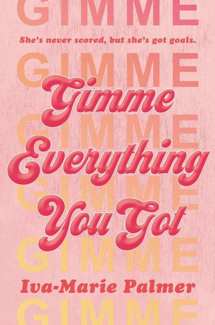 Cover: 9780062937254 | Gimme Everything You Got | Iva-Marie Palmer | Buch | Englisch | 2020