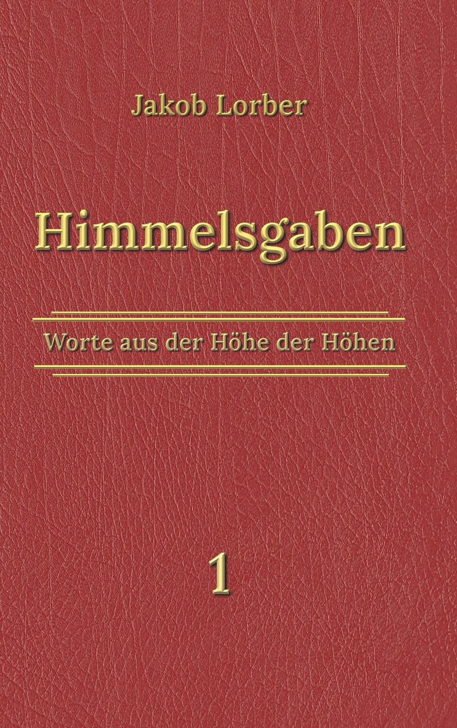 Cover: 9783756200580 | Himmelsgaben Bd. 1 | Jakob Lorber | Taschenbuch | Paperback | 508 S.