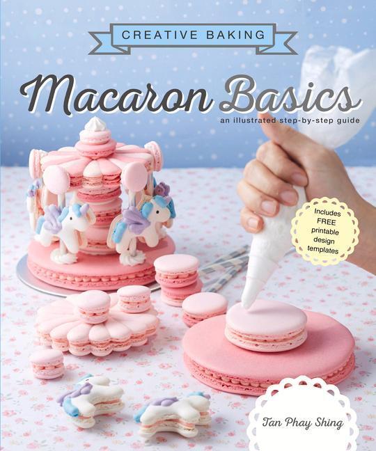 Cover: 9789814828604 | Creative Baking: Macaron Basics | Tan Phay Shing | Taschenbuch | 2019
