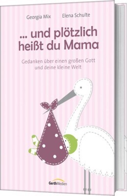 Cover: 9783865915528 | Und plötzlich heißt du Mama | Buch | 192 S. | Deutsch | 2011