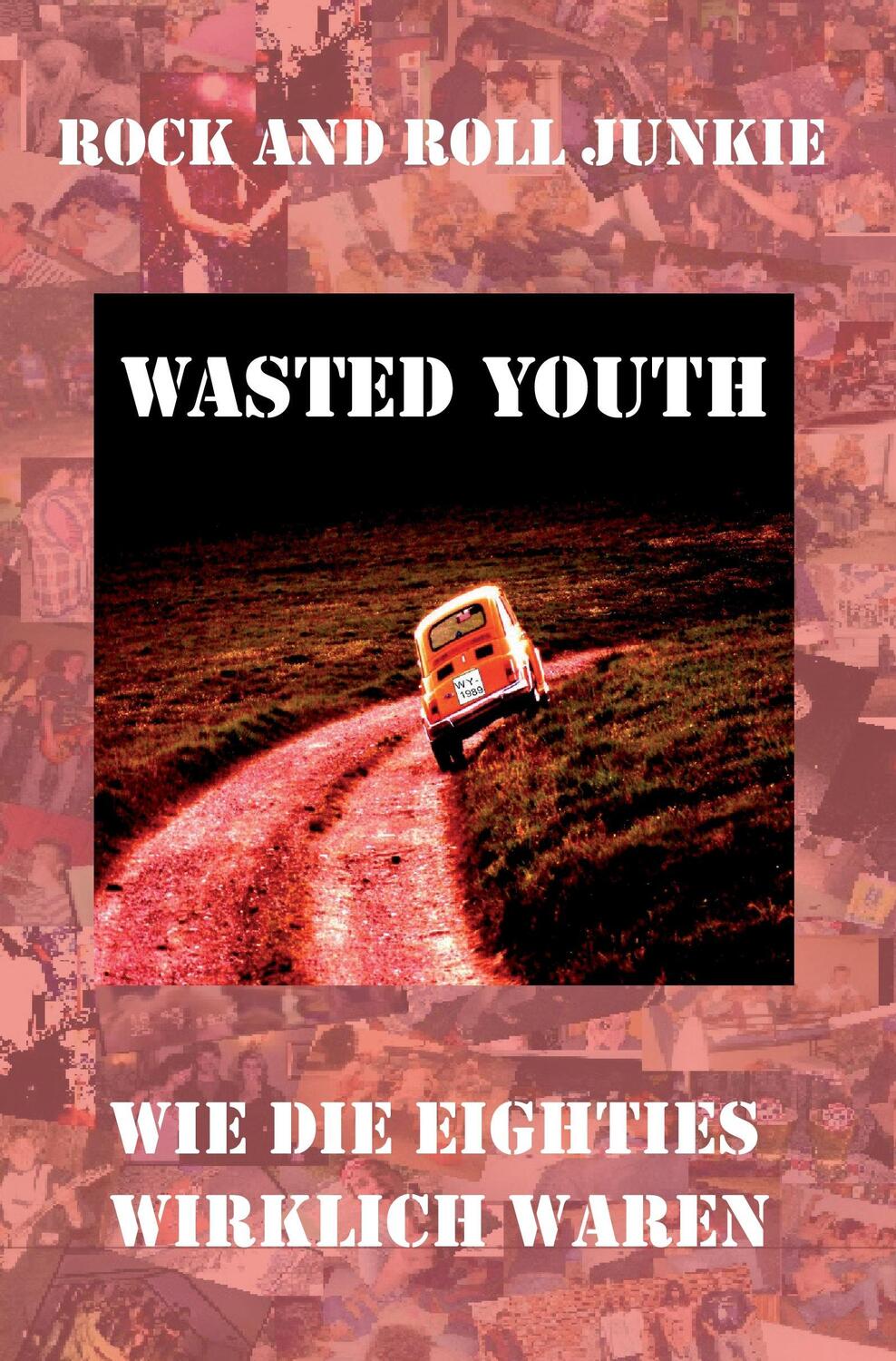 Cover: 9783961031986 | Wasted Youth | Achim Heinze | Taschenbuch | Paperback | 248 S. | 2017