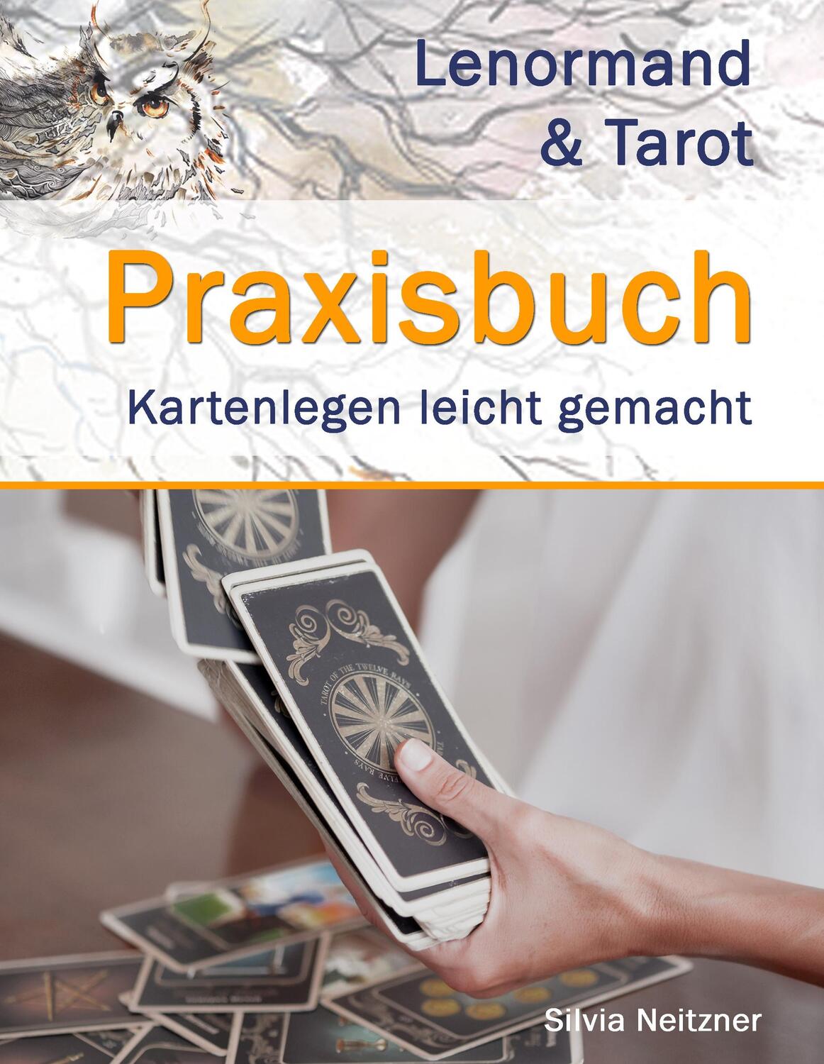 Cover: 9783749434510 | Praxisbuch Lenormand &amp; Tarot | Silvia Neitzner | Buch | 136 S. | 2019
