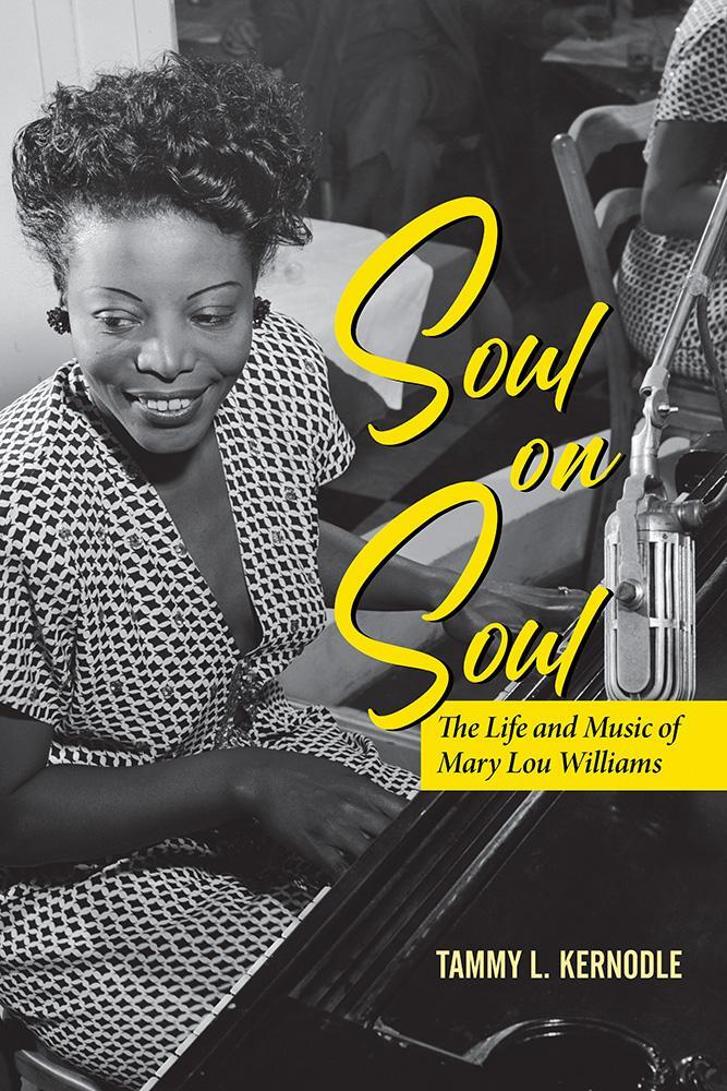 Cover: 9780252085536 | Soul on Soul | The Life and Music of Mary Lou Williams | Kernodle