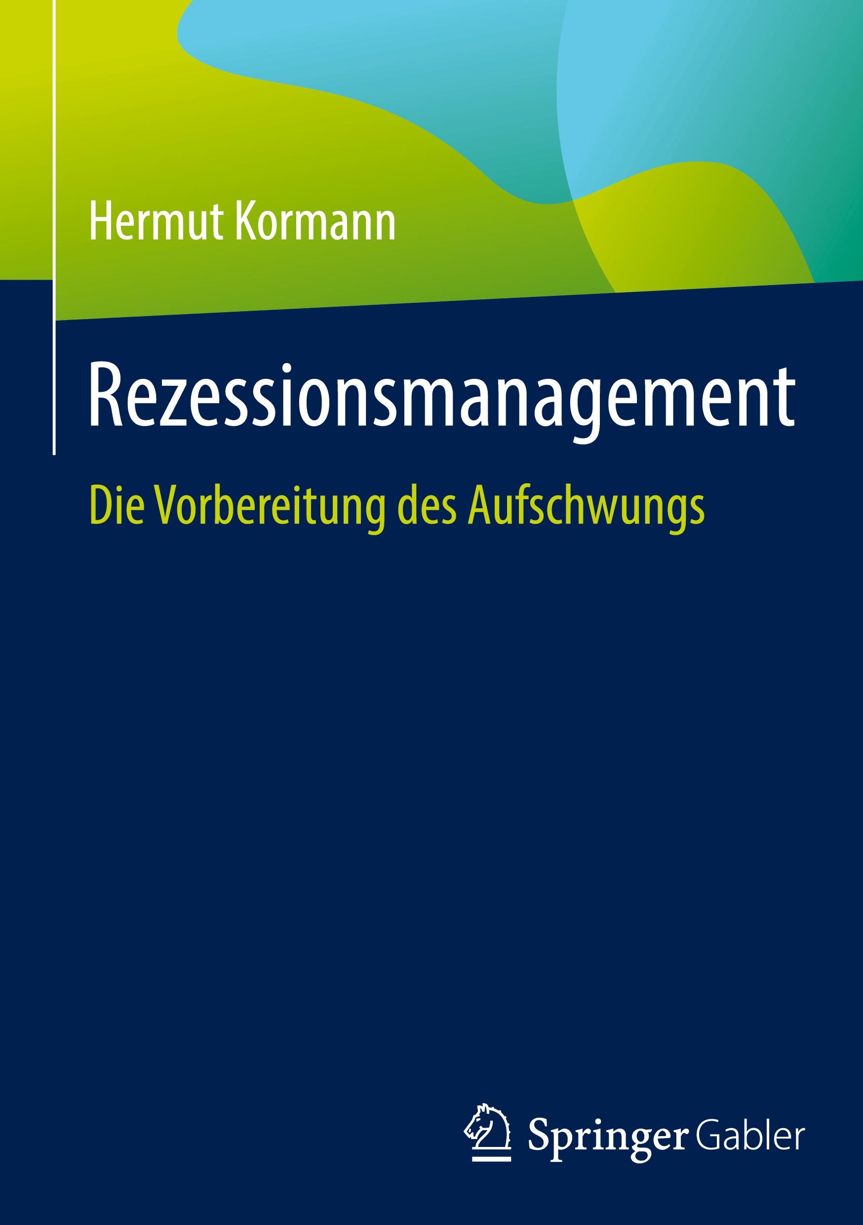 Cover: 9783658456351 | Rezessionsmanagement | Die Vorbereitung des Aufschwungs | Kormann