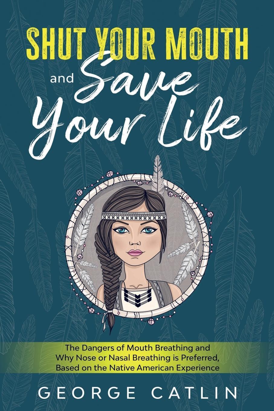 Cover: 9781611047141 | Shut Your Mouth and Save Your Life | George Catlin | Taschenbuch