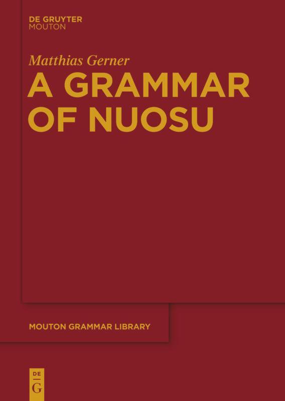 Cover: 9783110308631 | A Grammar of Nuosu | Matthias Gerner | Buch | ISSN | XXX | Englisch