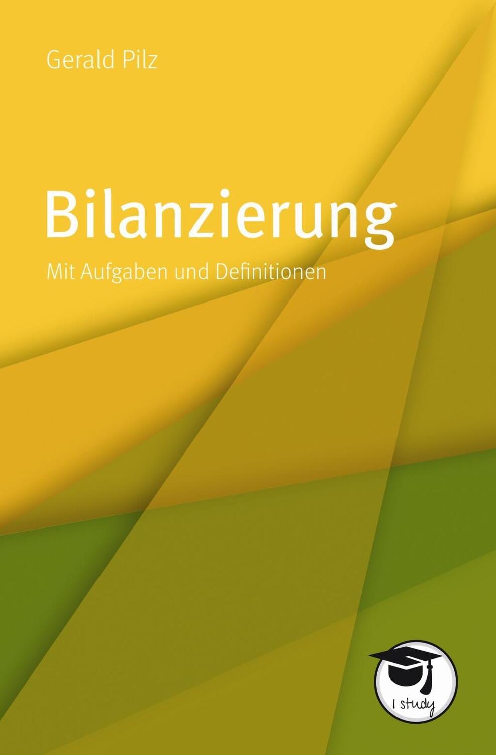 Cover: 9783867648189 | Bilanzierung | Mit Aufgaben und Definitionen, I Study | Gerald Pilz