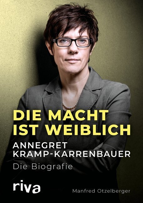 Cover: 9783742307149 | Die Macht ist weiblich | Annegret Kramp-Karrenbauer. Die Biografie