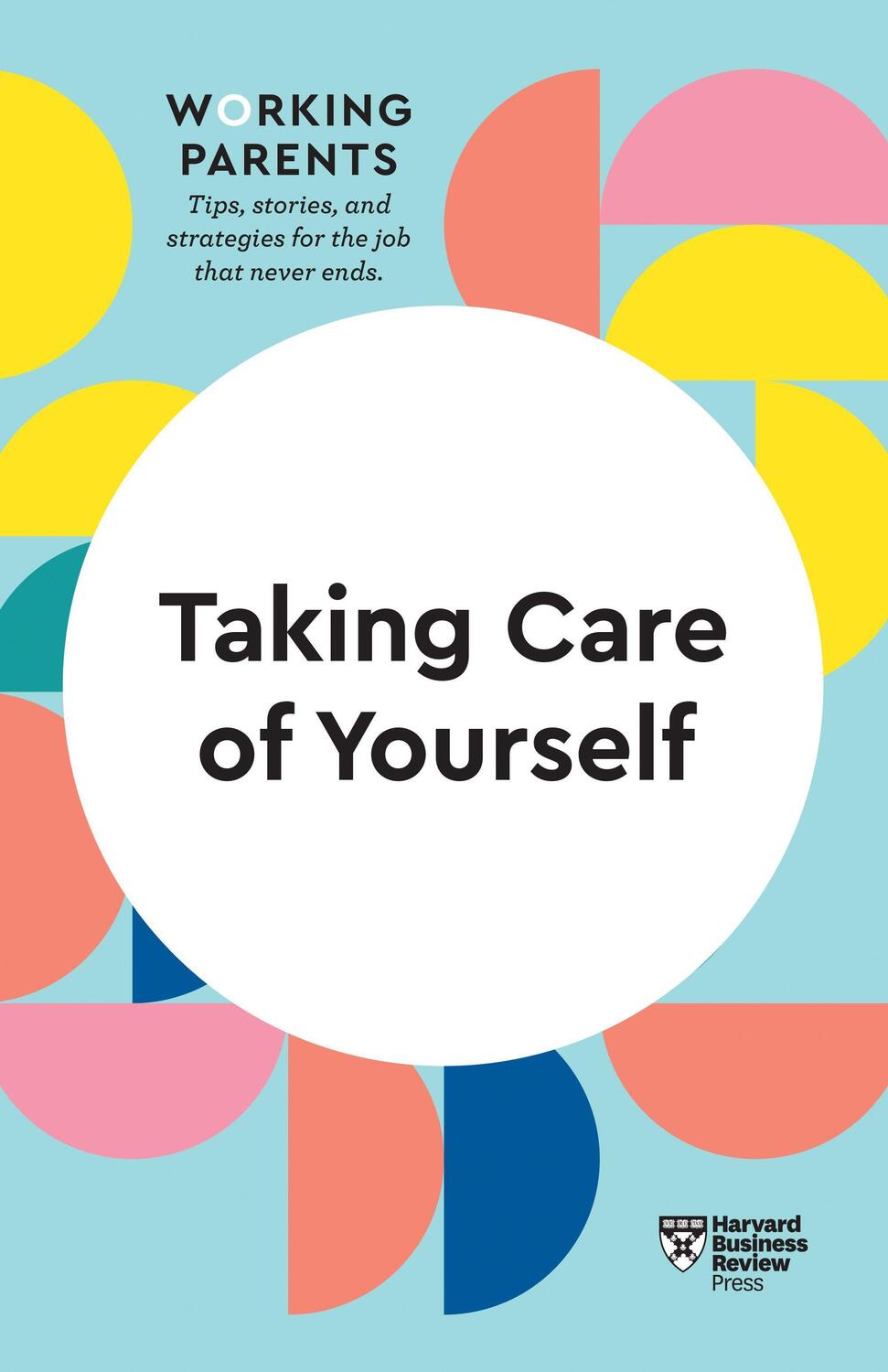 Cover: 9781633699786 | Taking Care of Yourself (HBR Working Parents Series) | Review (u. a.)