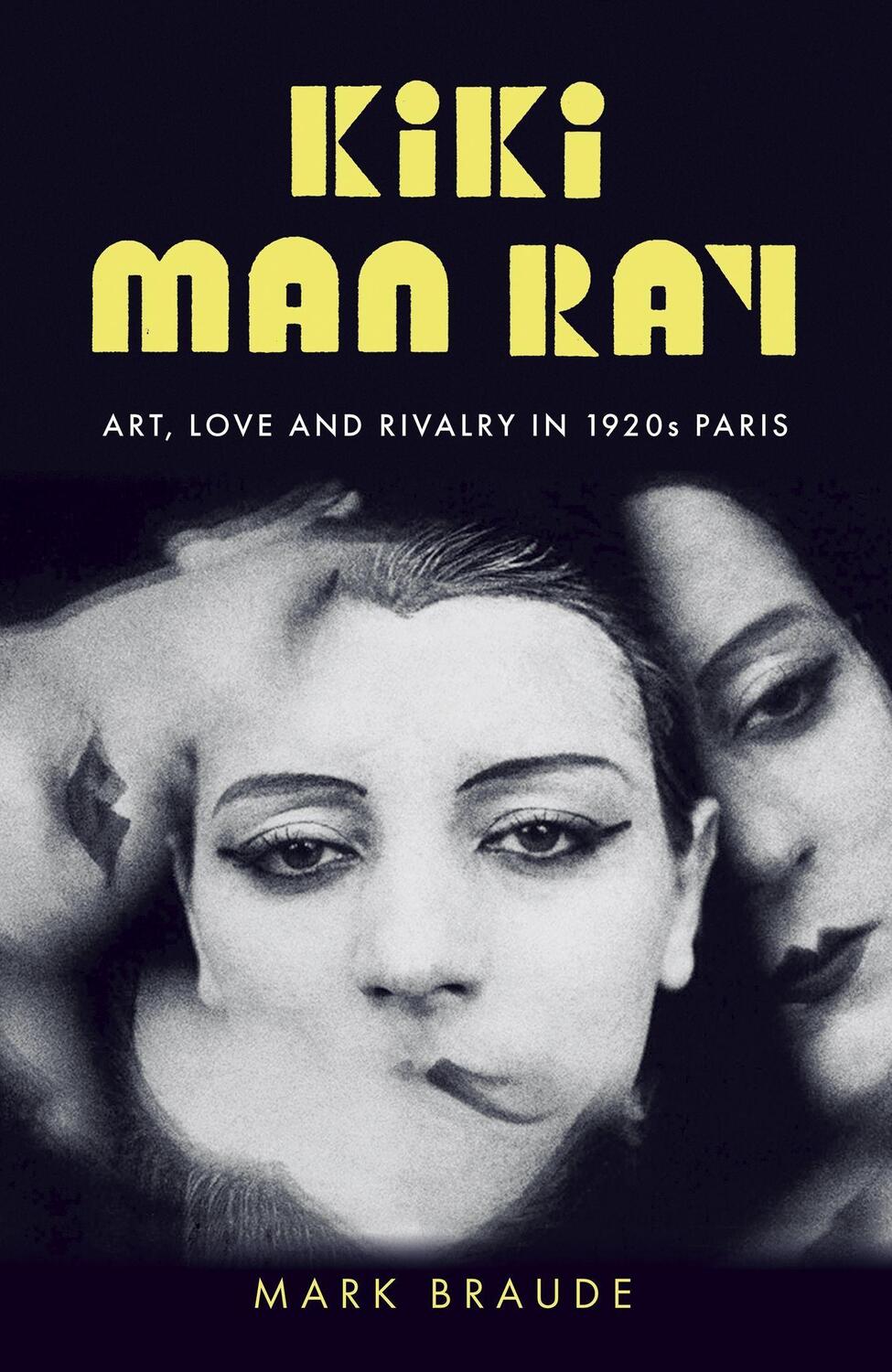 Cover: 9781529300499 | Kiki Man Ray | Art, Love and Rivalry in 1920s Paris | Mark Braude