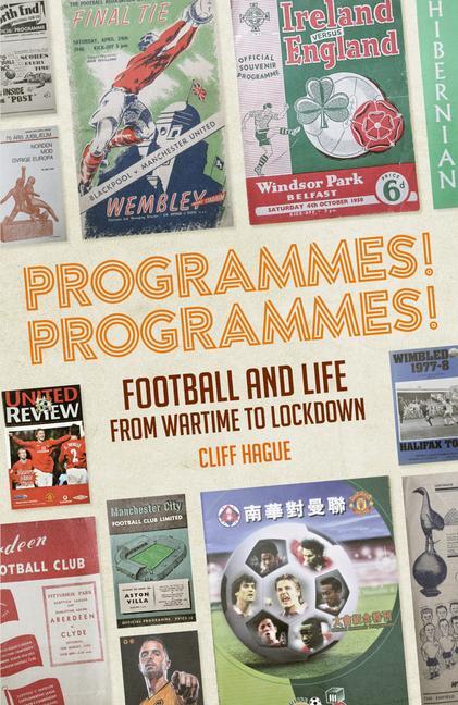 Cover: 9781785318566 | Programmes! Programmes! | Football and Life from Wartime to Lockdown