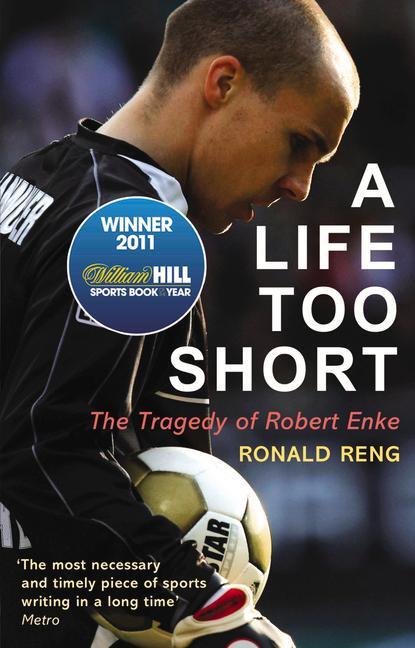 Cover: 9780224091664 | A Life Too Short | The Tragedy of Robert Enke | Ronald Reng | Buch
