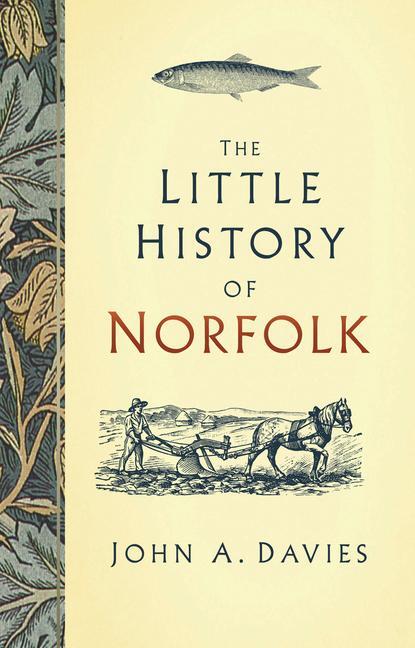 Cover: 9780750985765 | The Little History of Norfolk | John A. Davies | Buch | Gebunden