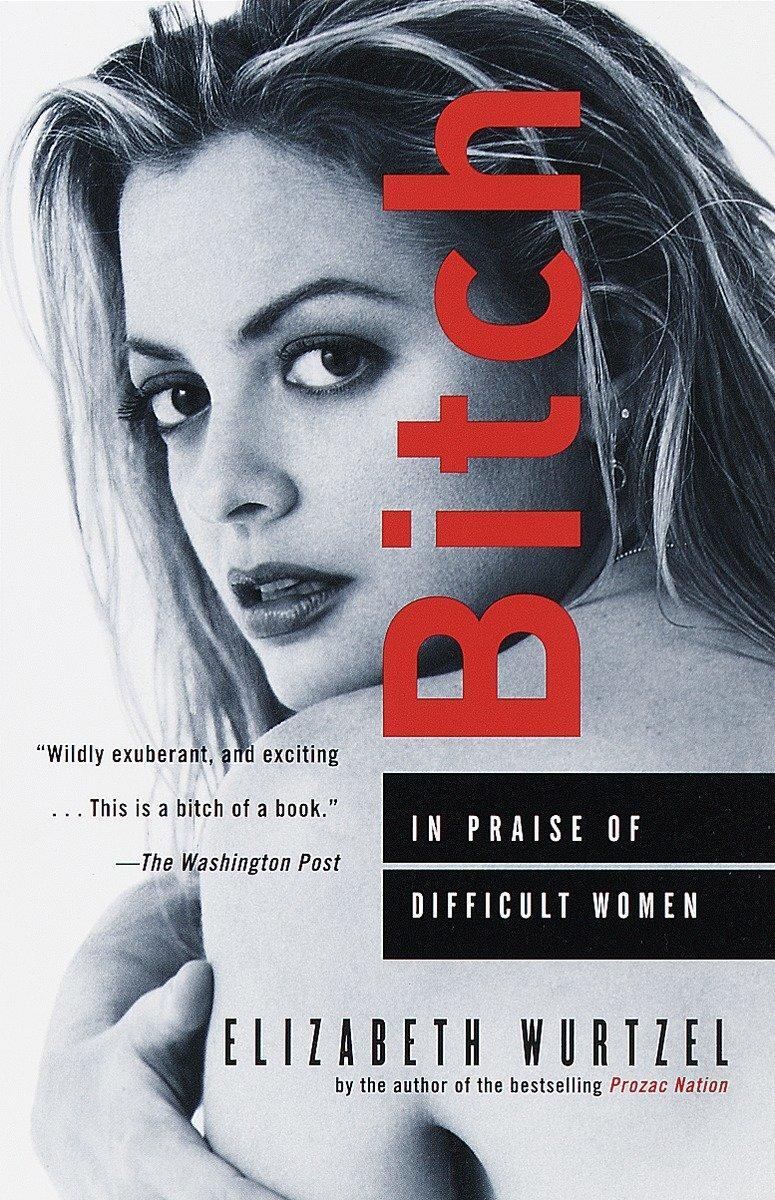 Cover: 9780385484015 | Bitch: In Praise of Difficult Women | In Praise of Difficult Women