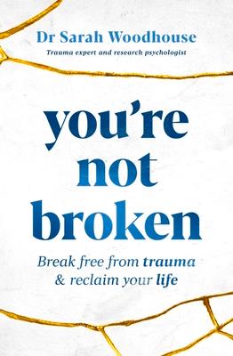 Cover: 9781761040160 | You're Not Broken | Break Free From Trauma and Reclaim Your Life