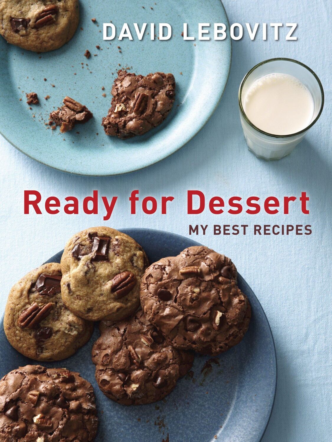 Cover: 9781607743651 | Ready for Dessert: My Best Recipes [A Baking Book] | David Lebovitz