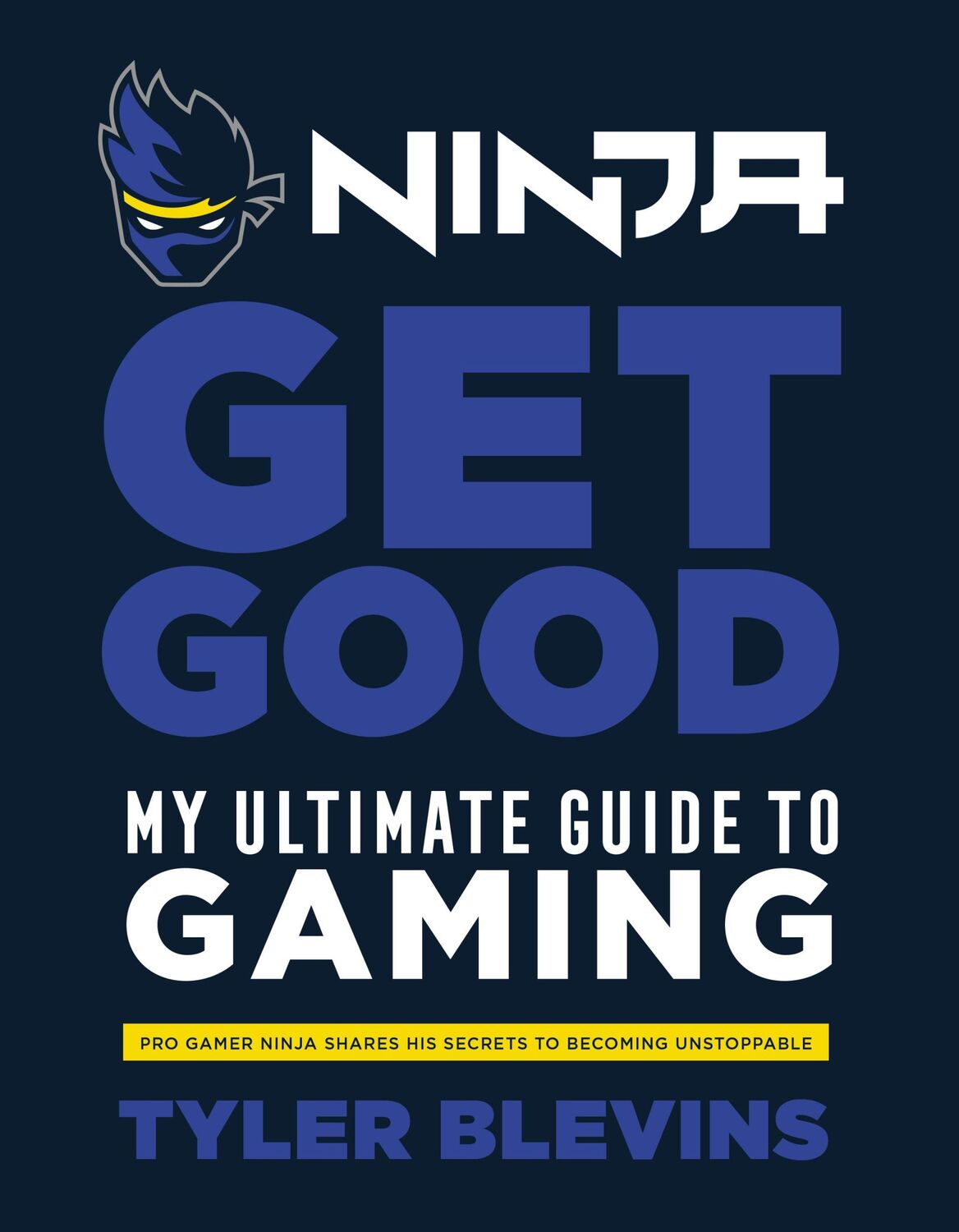 Cover: 9781529104790 | Ninja: Get Good | My Ultimate Guide to Gaming | Blevins | Buch | 2019