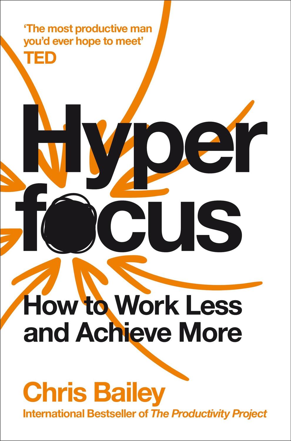 Cover: 9781509866137 | Hyperfocus | How to Work Less to Achieve More | Chris Bailey | Buch