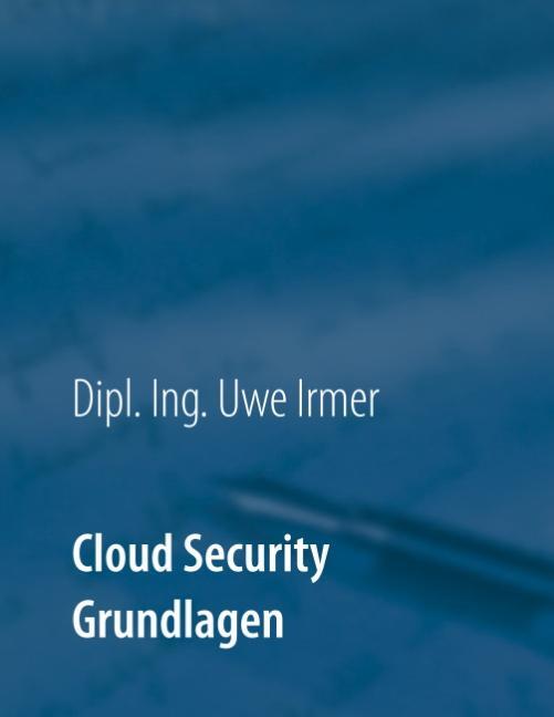 Cover: 9783752842500 | Cloud Security | Band 1 Grundlagen | Uwe Irmer | Taschenbuch | Deutsch