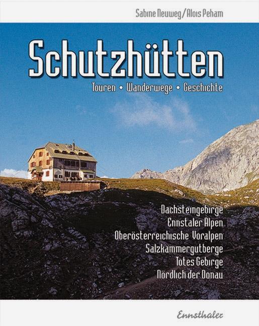 Cover: 9783850686044 | Schutzhütten | Touren - Wanderwege - Geschichte | Neuweg | Taschenbuch