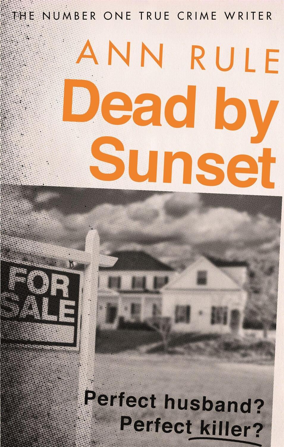 Cover: 9780751579161 | Dead By Sunset | Perfect Husband? Perfect Killer? | Ann Rule | Buch