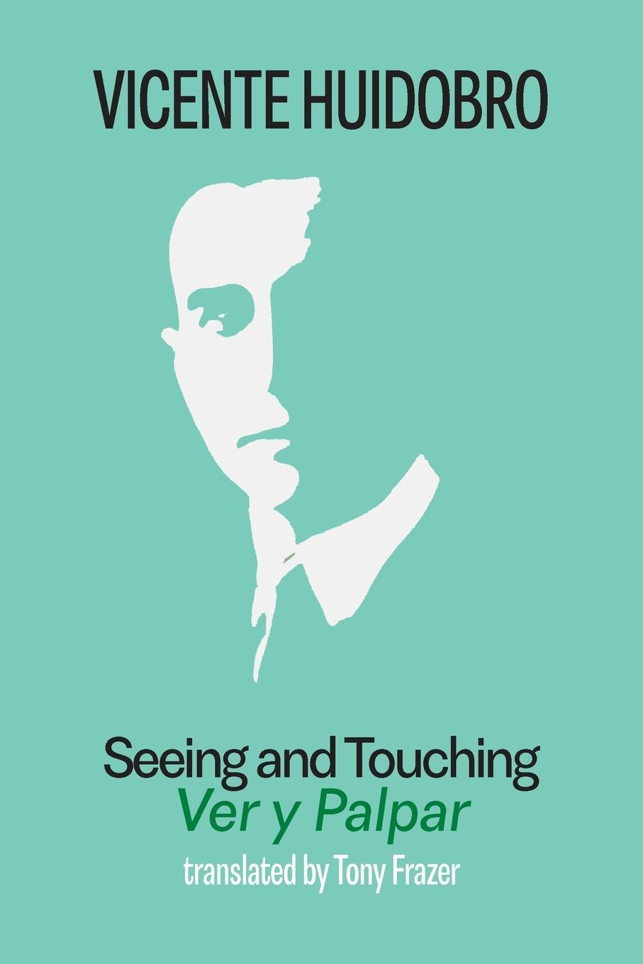 Cover: 9781848617742 | Seeing and Touching | Ver y palpar | Vicente Huidobro | Taschenbuch