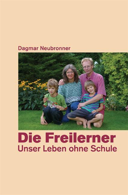 Cover: 9783934719347 | Die Freilerner - Unser Leben ohne Schule | Dagmar Neubronner | Buch