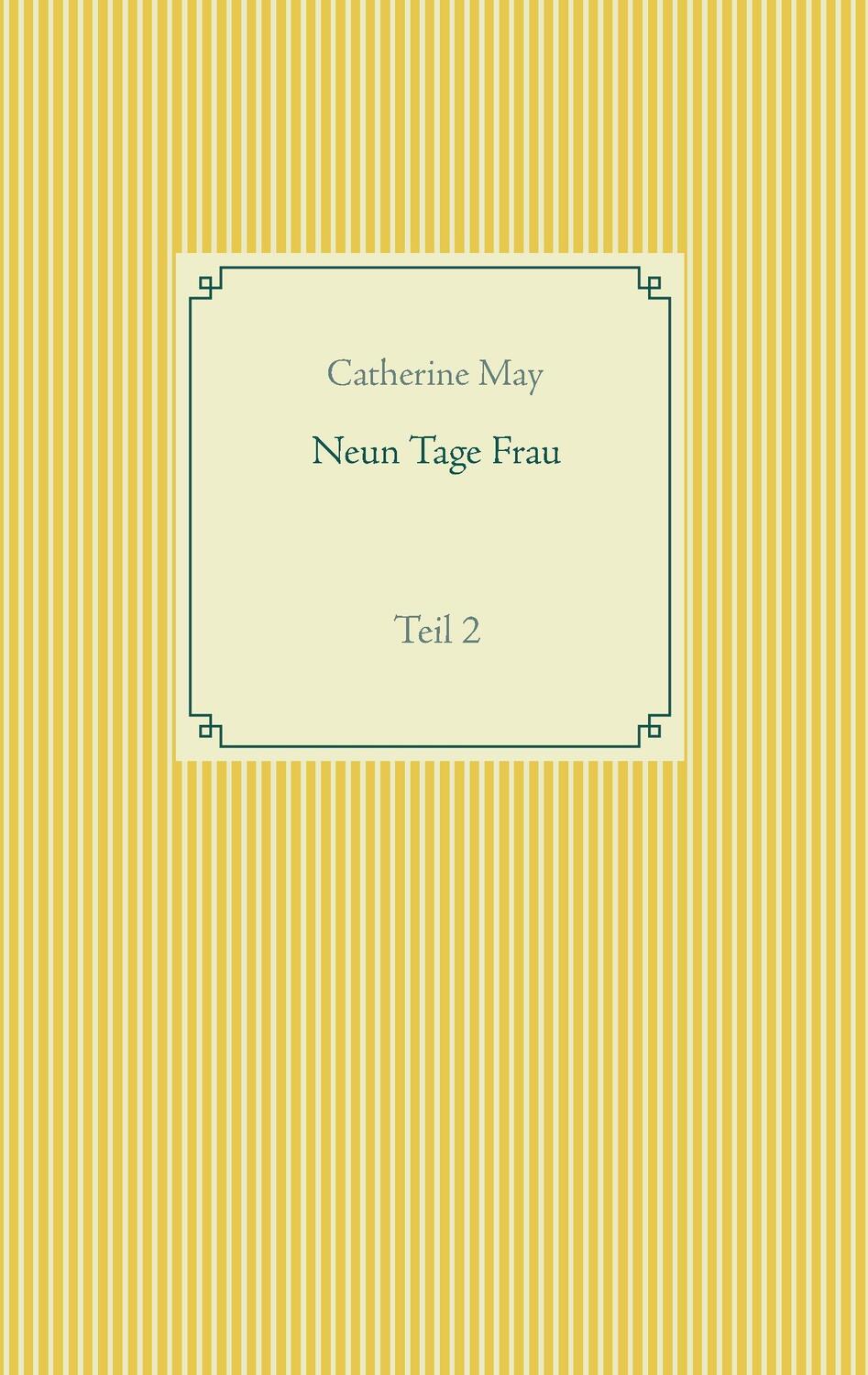 Cover: 9783739229997 | Neun Tage Frau | Teil 2 | Catherine May | Taschenbuch
