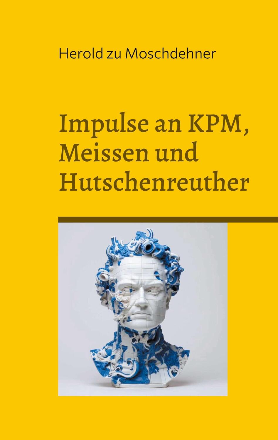 Cover: 9783758304835 | Impulse an KPM, Meissen und Hutschenreuther | Herold Zu Moschdehner