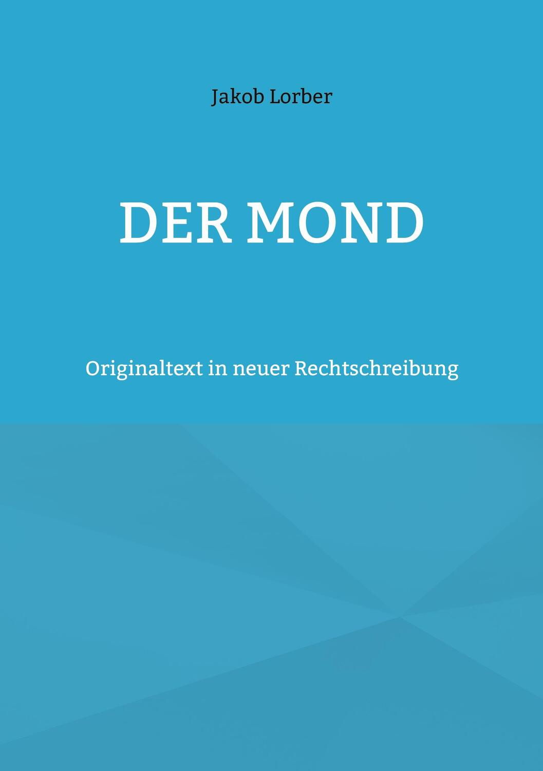 Cover: 9783754373316 | Der Mond | Originaltext in neuer Rechtschreibung | Jakob Lorber | Buch