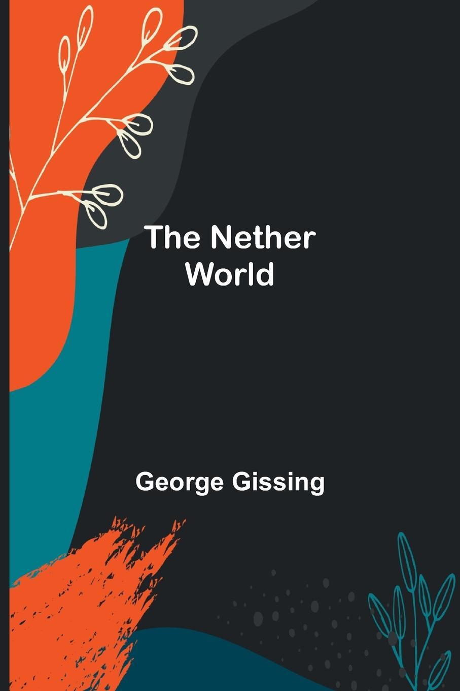 Cover: 9789356713642 | The Nether World | George Gissing | Taschenbuch | Paperback | Englisch