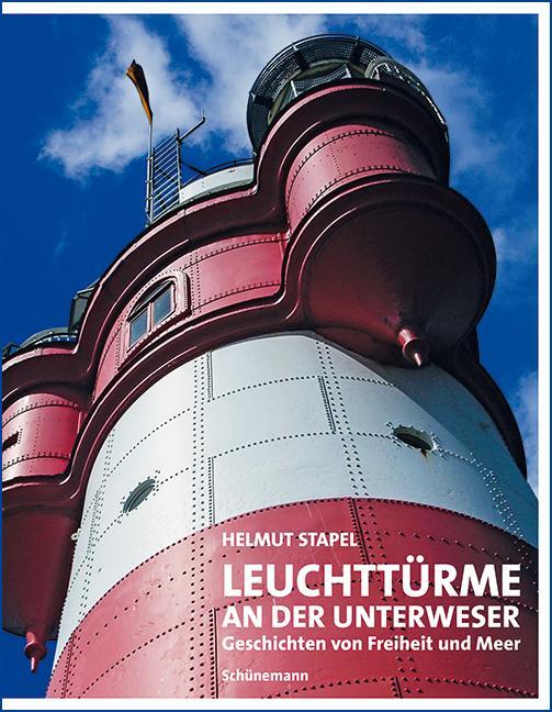 Cover: 9783944552811 | Leuchttürme an der Unterweser | Geschichten von Freiheit und Meer