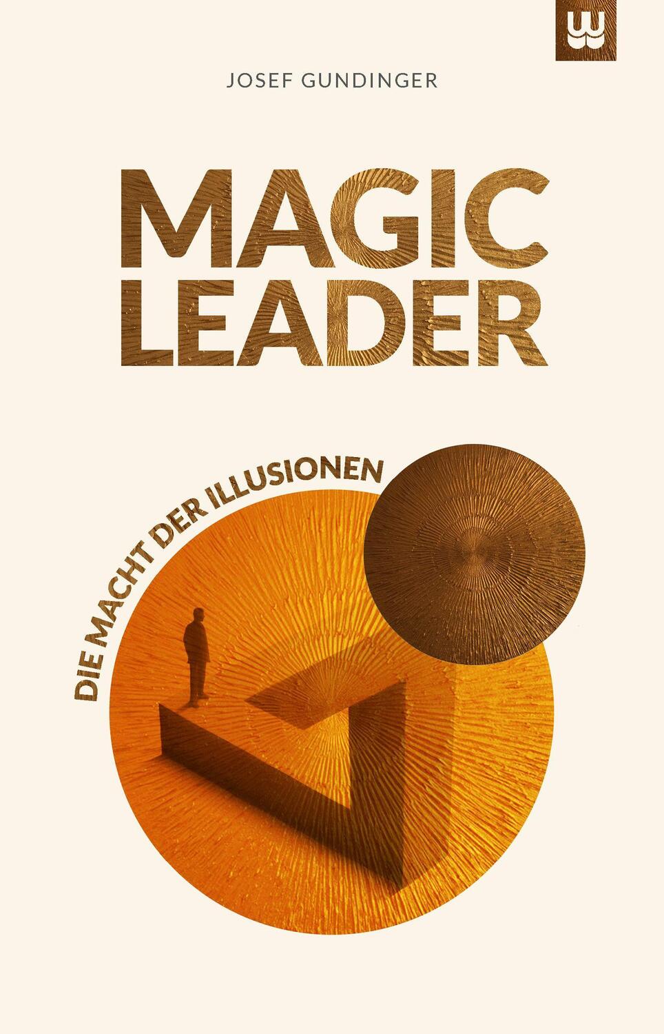 Cover: 9783982418063 | MAGIC LEADER | Die Macht der Illusionen | Josef Gundinger | Buch