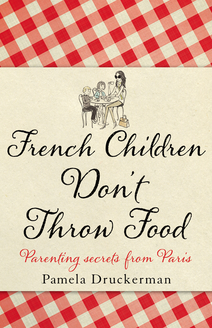 Cover: 9780552779180 | French Children Don't Throw Food | Pamela Druckerman | Taschenbuch