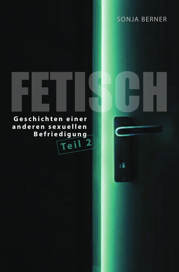 Cover: 9783746729664 | Fetisch 2 | Geschichten einer anderen sexuellen Befriedigung | Berner